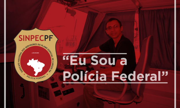 A Voz do Filiado: Eu Sou a Polícia Federal