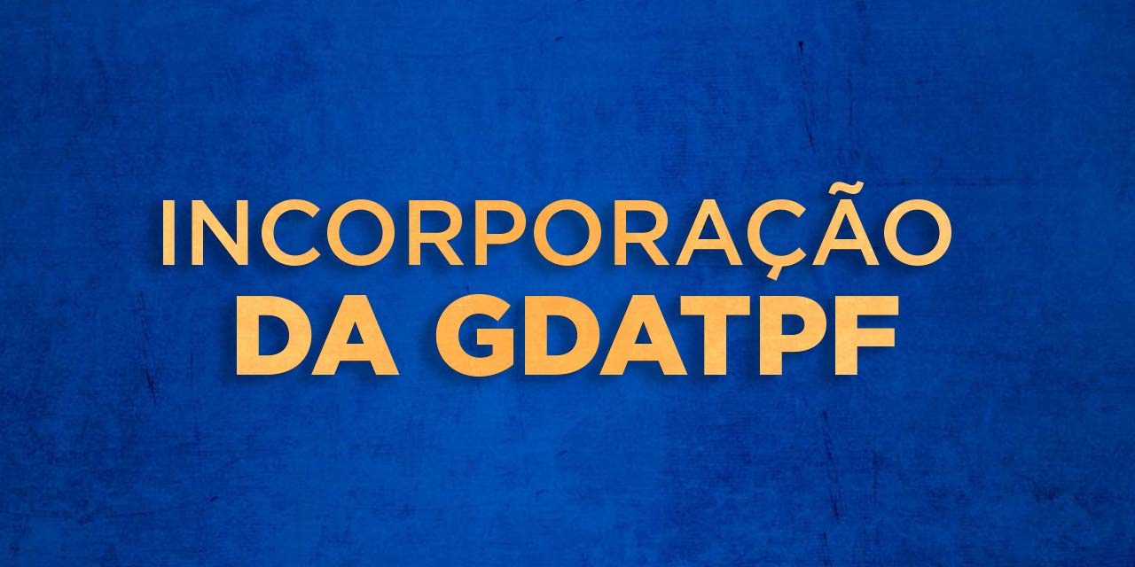 Incorporação da GDATPF começa em setembro