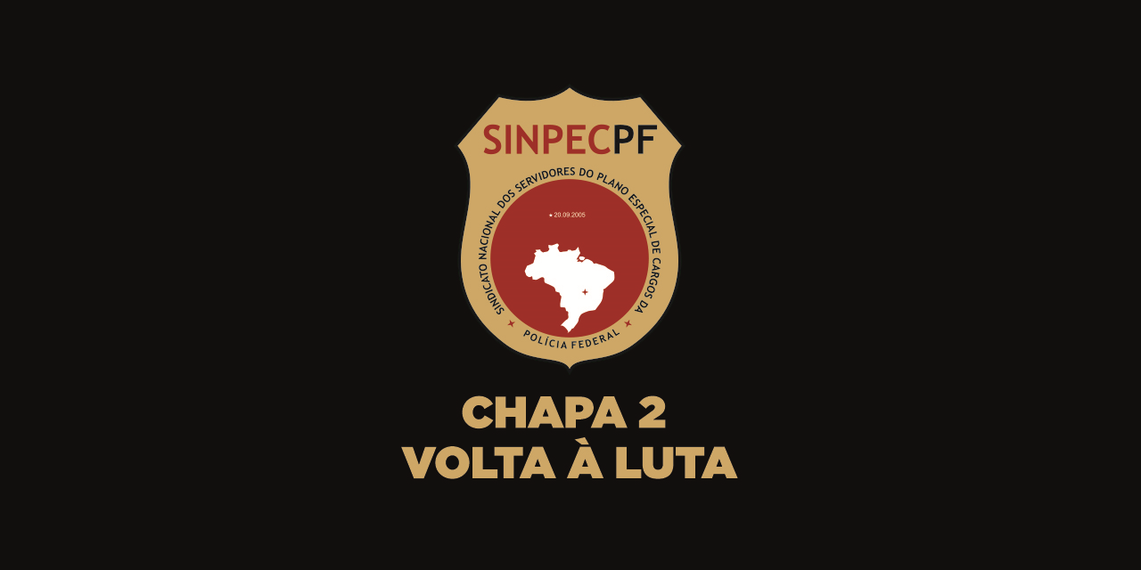 Eleições SinpecPF 2018 — Chapa 2: “Volta à Luta”