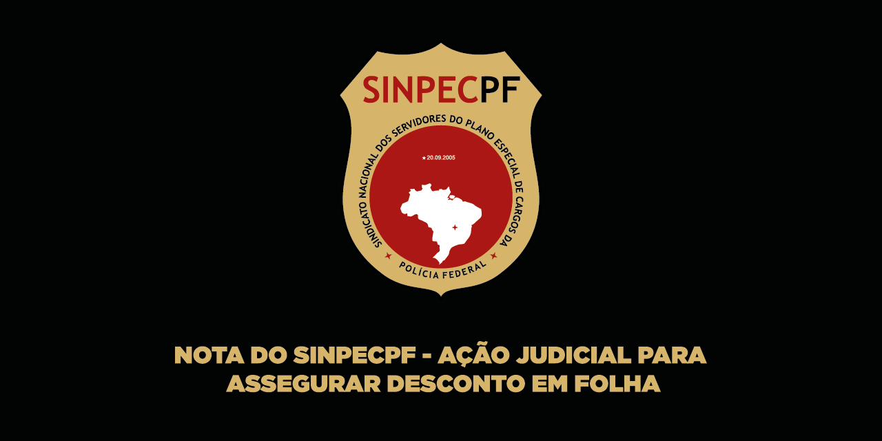 SinpecPF ingressa com ação para assegurar que mensalidades sigam sendo descontadas em folha