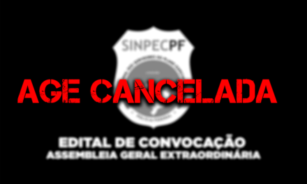 ATUALIZAÇÃO: SinpecPF cancela AGE programada para o dia 11 de junho