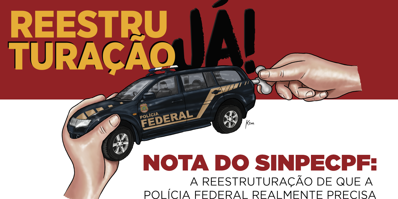 Nota do SinpecPF: A reestruturação de que a Polícia Federal realmente precisa