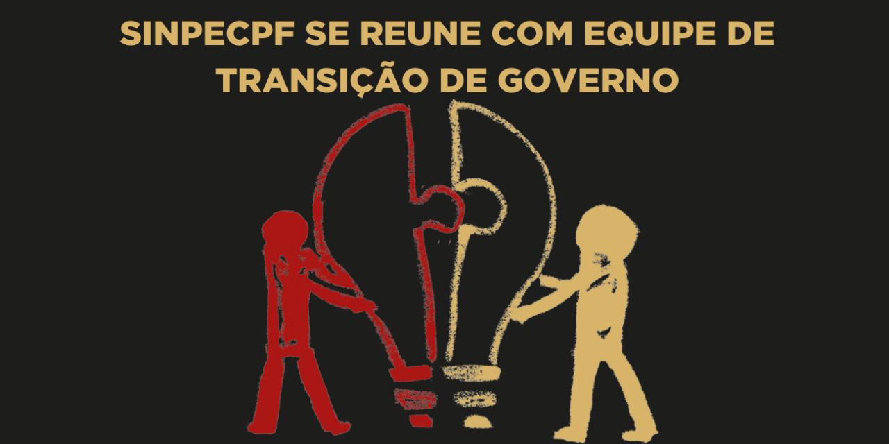 Equipe de Transição do Governo recebe SinpecPF