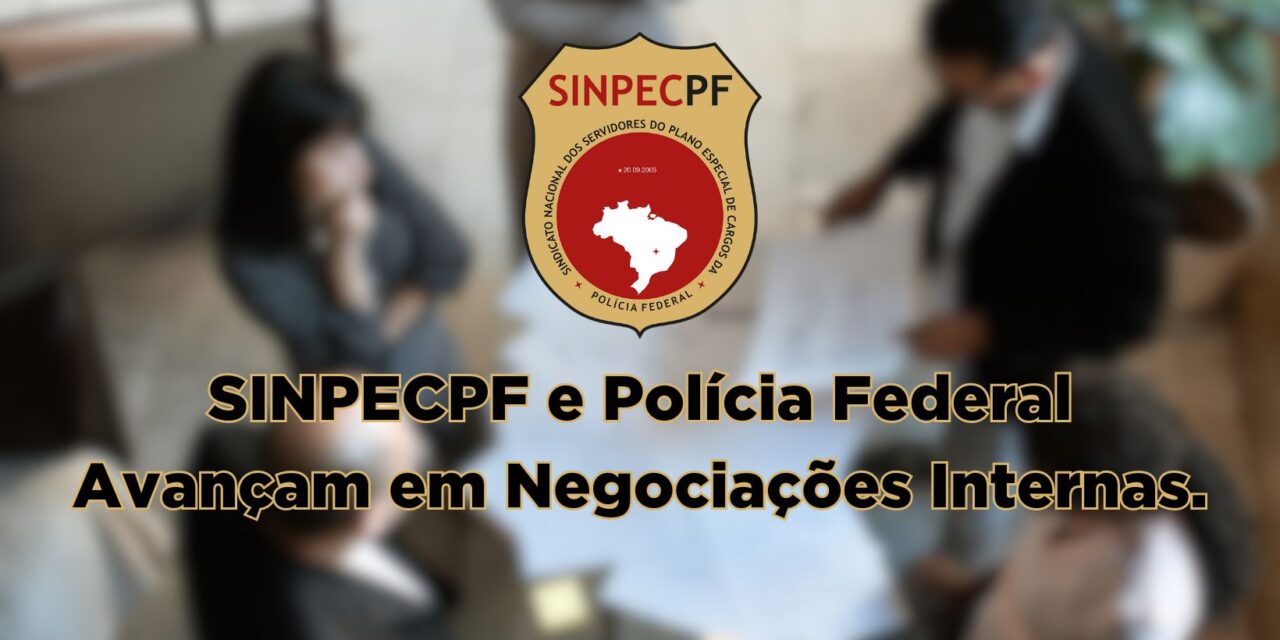 SinpecPF e Polícia Federal Avançam em Negociações Internas: Uniformes, Porte de Arma e Benefícios em Pauta