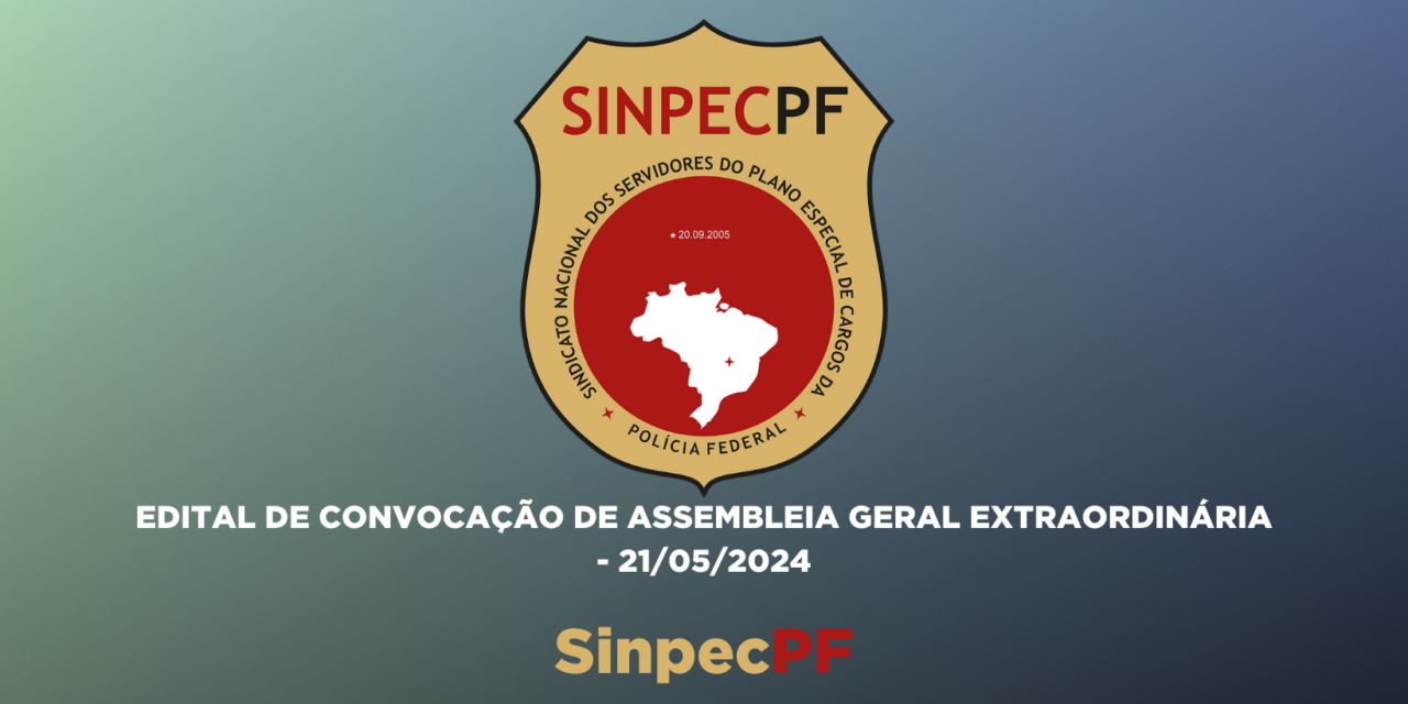EDITAL DE CONVOCAÇÃO DE ASSEMBLEIA GERAL EXTRAORDINÁRIA – 21/05/2024