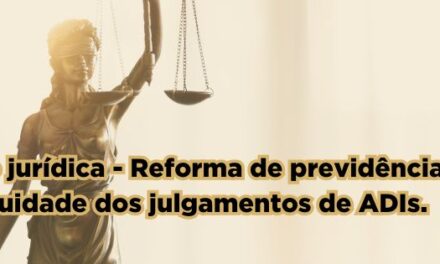 Reforma de previdência: STF pauta a continuidade do julgamento das ações diretas contra a EC 103/2019 para 8/5/2024