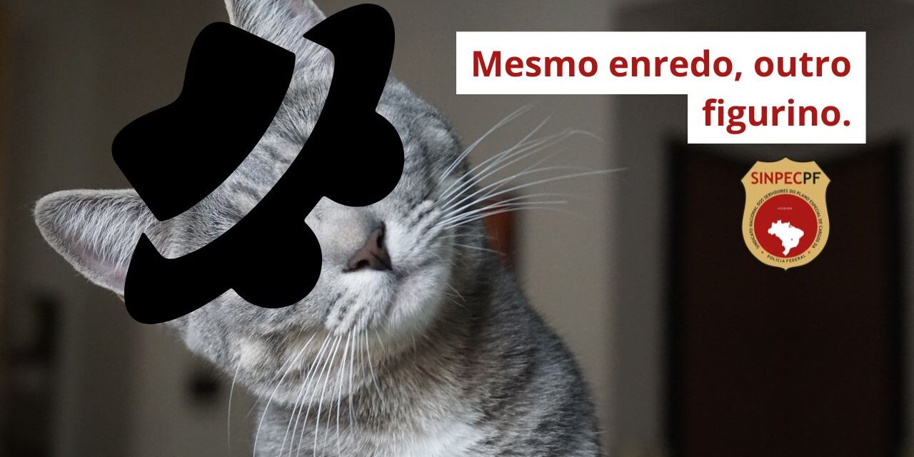 Servidores do PECPF rechaçam tentativa de ressuscitar projeto rejeitado: “vendem gato por lebre” com nova roupagem