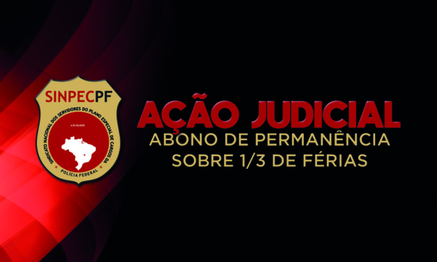 SinpecPF ajuizará ações para que abono de permanência incida sobre 1/3 de férias