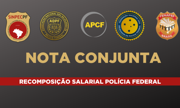 NOTA CONJUNTA – RECOMPOSIÇÃO SALARIAL POLÍCIA FEDERAL