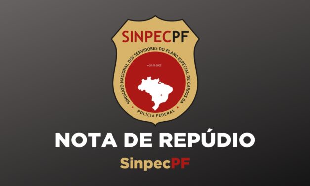 NOTA DE REPÚDIO ÀS NEGOCIAÇÕES SEM PARTICIPAÇÃO DO SINPECPF
