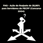 FAQ – Ação do Reajuste de 28,86% para Servidores do PECPF (Concurso 2004) 