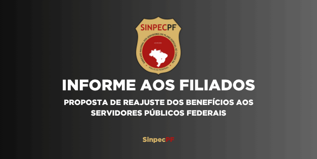 INFORME AOS FILIADOS – PROPOSTA DE REAJUSTE AOS SERVIDORES PÚBLICOS FEDERAIS