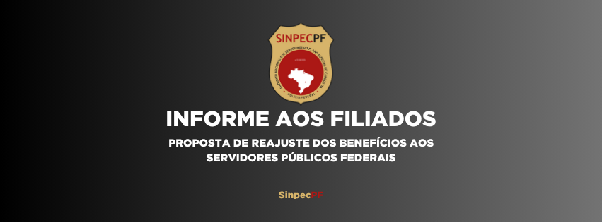 INFORME AOS FILIADOS – PROPOSTA DE REAJUSTE AOS SERVIDORES PÚBLICOS FEDERAIS