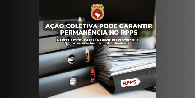 AÇÃO COLETIVA PODE GARANTIR A PERMANÊNCIA NO RPPS