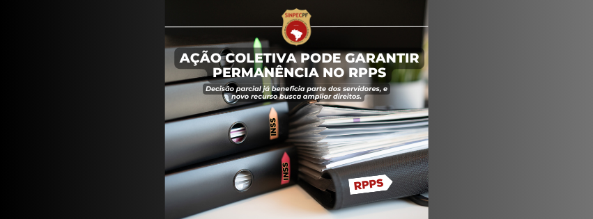 AÇÃO COLETIVA PODE GARANTIR A PERMANÊNCIA NO RPPS