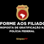 INFORME AOS FILIADOS: PROPOSTA DE GRATIFICAÇÃO NA POLÍCIA FEDERAL