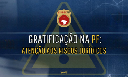 GRATIFICAÇÃO NA PF: MINUTA EXPÕE RISCOS JURÍDICOS E PRECISA DE CORREÇÕES
