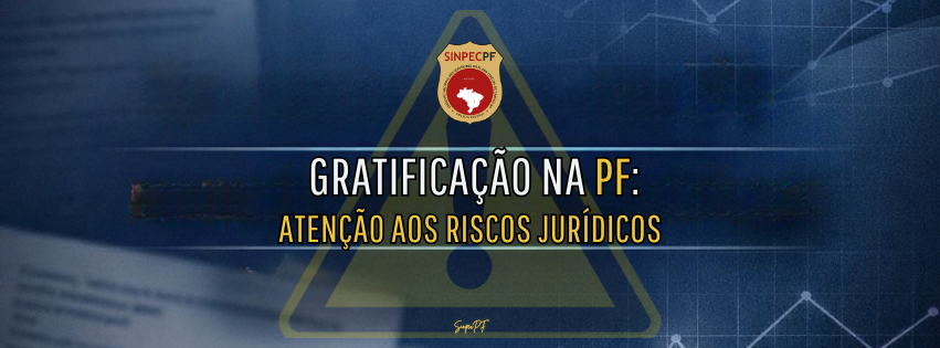 GRATIFICAÇÃO NA PF: MINUTA EXPÕE RISCOS JURÍDICOS E PRECISA DE CORREÇÕES