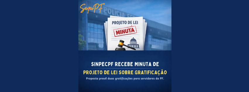 SINPECPF RECEBE MINUTA DE PROJETO DE LEI SOBRE GRATIFICAÇÃO E INICIA ANÁLISE DO TEXTO