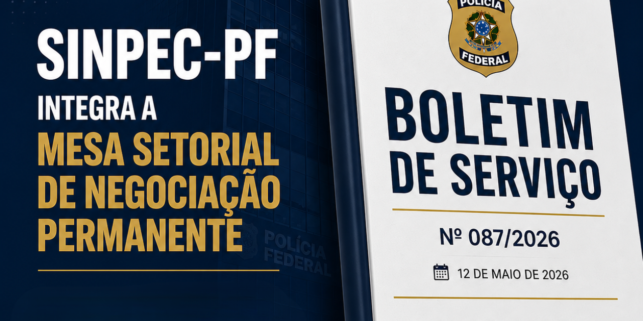 SINPEC-PF passa a integrar oficialmente a Mesa Setorial de Negociação Permanente da Polícia Federal
