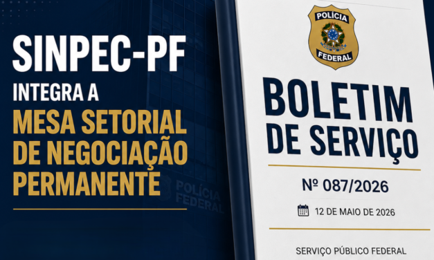 SINPEC-PF passa a integrar oficialmente a Mesa Setorial de Negociação Permanente da Polícia Federal
