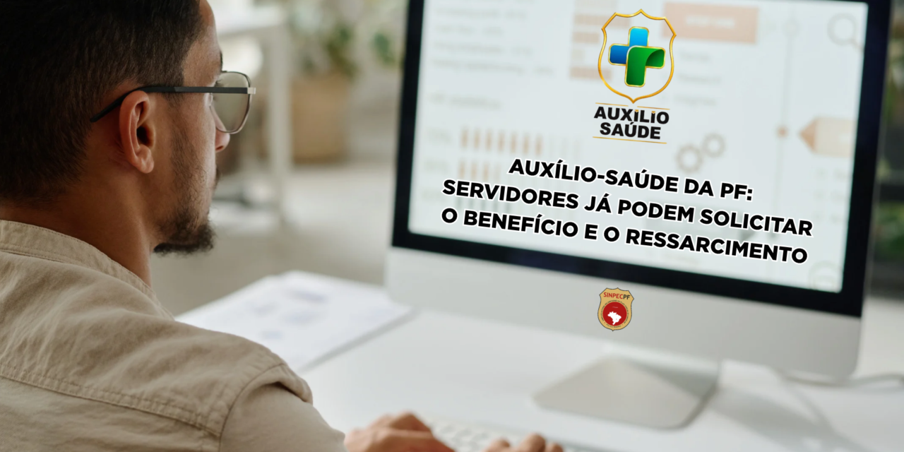 Auxílio-Saúde da PF: servidores já podem solicitar o benefício e o ressarcimento